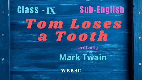 Tom Loses a Tooth  By Mark Twain Class IX