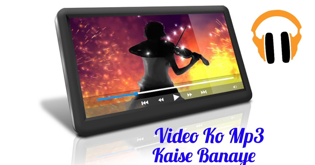 Video Ko Mp3 Banane Wala Apps? वीडियो को Mp3 कैसे बनाएं How to