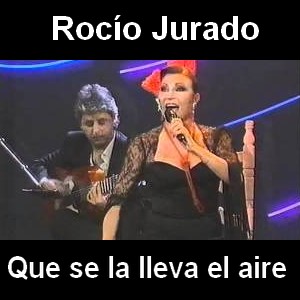 Rocio Jurado – Que se la lleva el aire