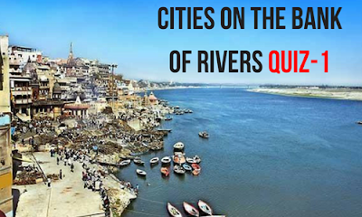 Cities on the Bank of Rivers Quiz-1