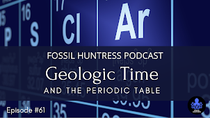 EPISODE #61 GEOLOGIC TIME & THE PERIODIC TABLE