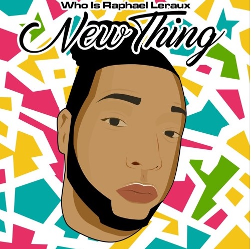 Who Is Raphael Leraux releases classy g-funk/hiphop groove “New Thing”