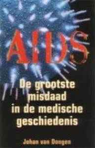 The Netherlands version of Aids, the biggest crime in medical history by Johan van Dongen