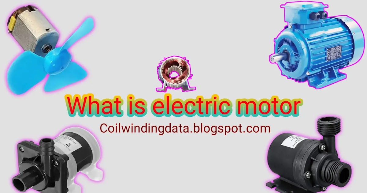 What is electric motor Definition & Types of electric motor principle