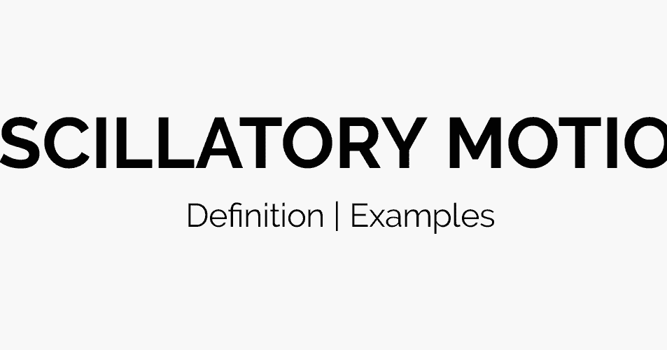 Oscillatory Motion Examples Definition