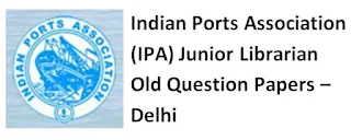Indian Ports Association (IPA) Junior Librarian Old Question Papers – Delhi