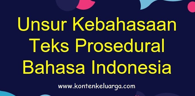Unsur Kebahasaan Teks Prosedural Bahasa Indonesia
