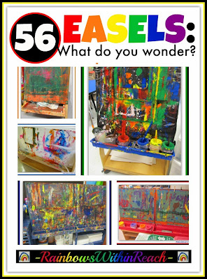 56 Easels: What do you WONDER? Creativity explored at RainbowsWithinReach