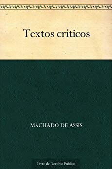 Textos críticos - Machado de Assis