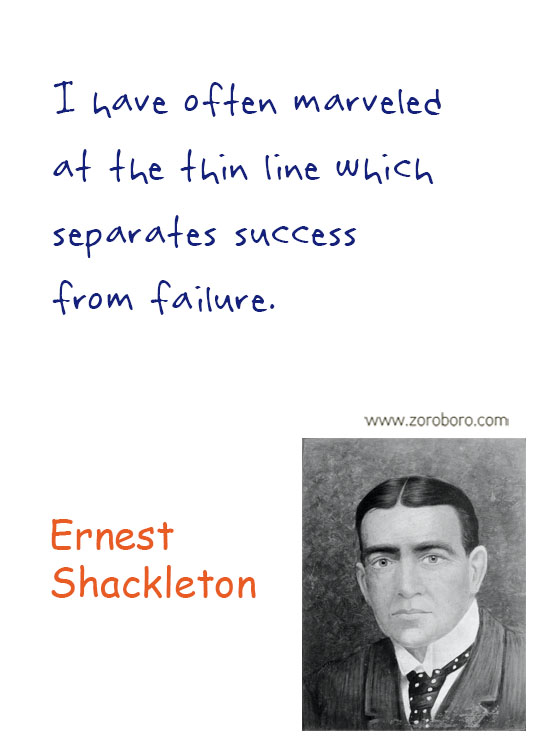 Ernest Shackleton Quotes. Ernest Shackleton Courage Quotes, Endurance Shackleton's Incredible Voyage, Inspiratioinal Quotes, Overcoming Quotes, Difficulty Quotes & Believe Quotes, Ernest Shackleton