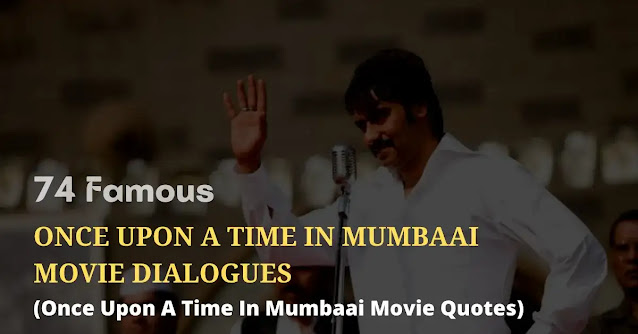 once upon a time in mumbaai movie dialogues, once upon a time in mumbaai movie quotes, once upon a time in mumbaai movie shayari, once upon a time in mumbaai movie status, once upon a time in mumbaai movie captions