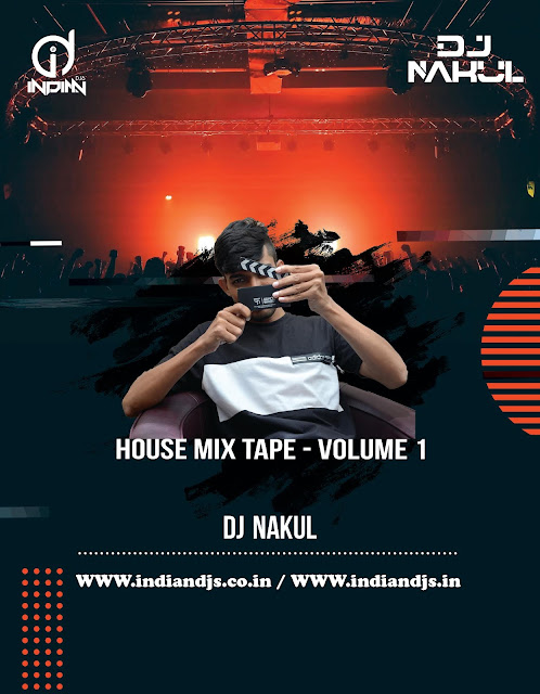 House Mix Tape volume 1 Dj Nakul Tomar indiandjs indiandjs,id