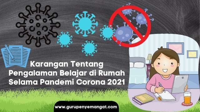 Kumpulan Karangan Tentang Pengalaman Belajar Di Rumah Selama Pandemi Corona 2021 Guru Penyemangat Kumpulan Karangan Tentang Pengalaman Belajar Di Rumah Selama Pandemi Corona 2021 Guru Penyemangat