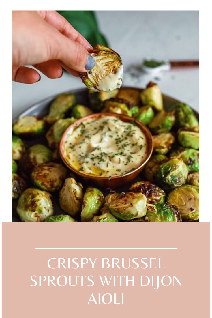 CRISPY BRUSSEL SPROUTS WITH DIJON AIOLI