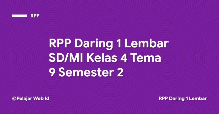 RPP Daring 1 Lembar SD/MI Kelas 4 Tema 9 Semester 2 Download RPP Daring 1 Lembar SD/MI Kelas 4 Tema 9 Semester 2
