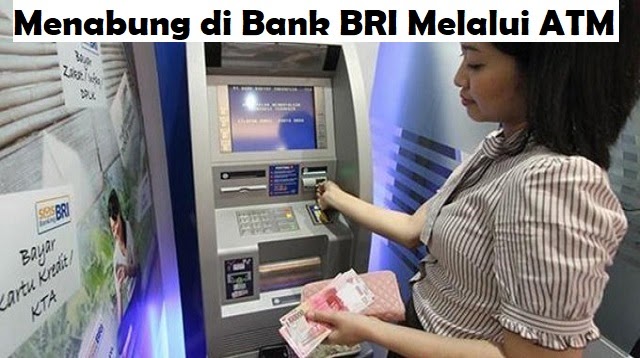 Cara Menabung di Bank BRI Melalui Teller & ATM