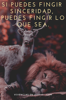 Si puedes fingir sinceridad, puedes fingir lo que sea venado y león abrazados