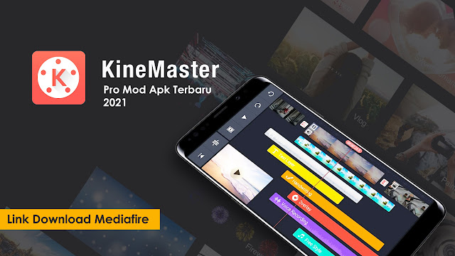 Download Kinemaster Pro Mod Apk Terbaru 2021