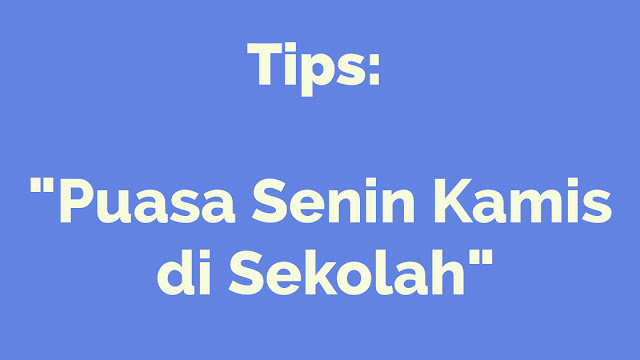 Tips Puasa Sunnah Senin Kamis di Sekolah part 2 | Blognya Alvian Kosim