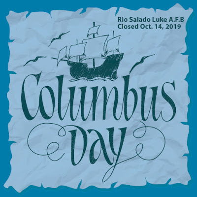 Graphic reads Columbus Day Rio Salado Luke A.F.B. Closed Oct. 14, 2019 