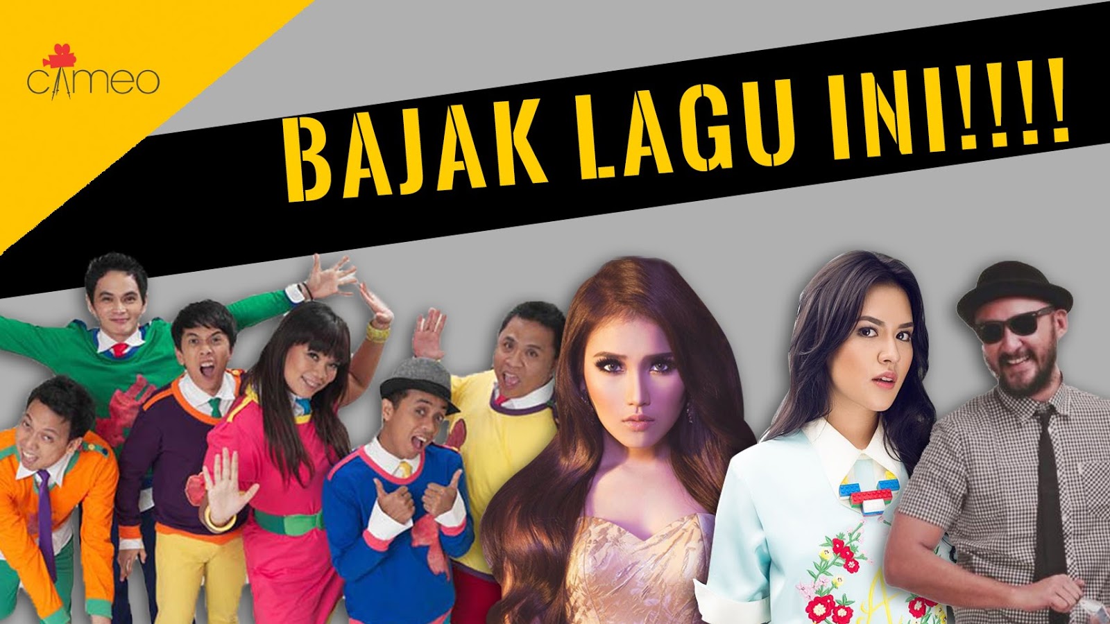 Bajak Lagu Ini - Cameo Project Bajak Lagu Ini - Cameo Project