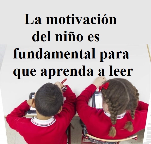 la motivación del niño es fundamental para que aprenda a leer según