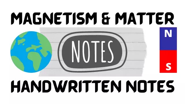 Class 12 Physics chapter-5 Magnetism & Matter handwritten notes