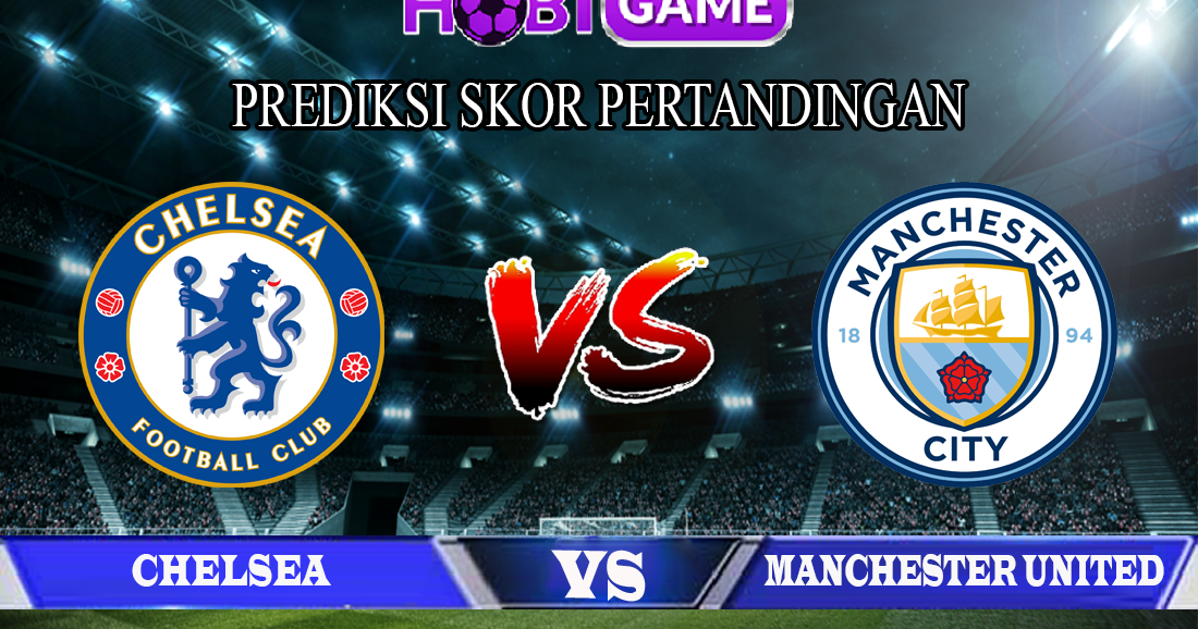 Judi Bangda 880 PREDIKSI CHELSEA VS MANCHESTER UNITED 18 FEBRUARI 2020