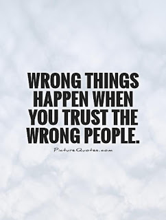  "The Cabal Lie About Everything! (32 PIC Quotes)" - One Who Knows/Richard Lee McKim, Jr. aka Swervy McGee   6/15/17 Wrong-things-happen-when-you-trust-the-wrong-people