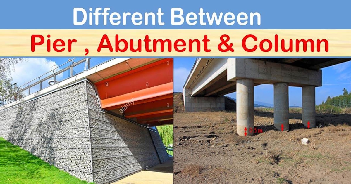 What Is The Difference Between Abutment, Pier And Column? Engineering