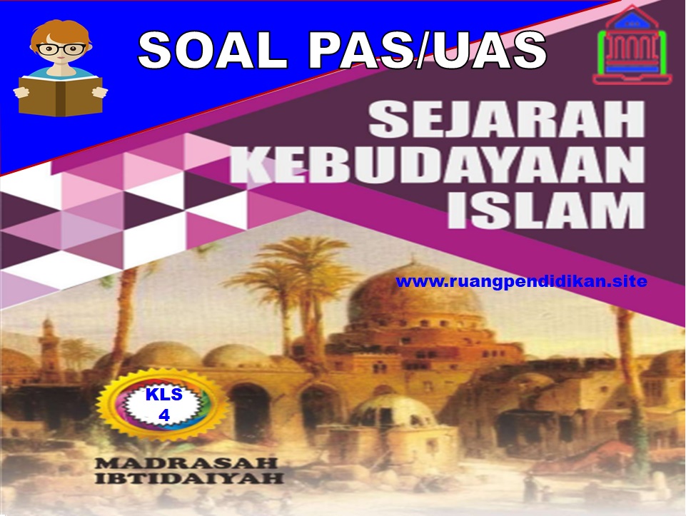 Contoh Soal PAS/UAS SKI Kelas 4 SD/MI Semester 1 Kurikulum 2013 Sesuai