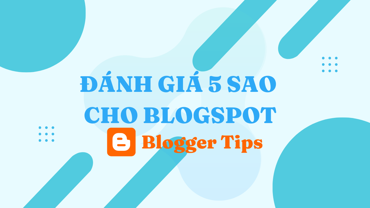 Hướng dẫn tạo đánh giá 5 sao cho Blogspot đơn giản nhất
