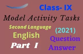 Model Activity Tasks | Second Language (English) | CLASS 9 | Part One | 2021 | PDF | Question & Answer