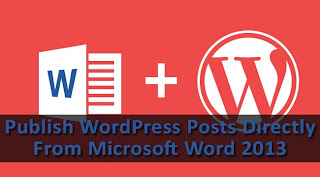 How To Publish WordPress Posts From Microsoft Word 2013‏?