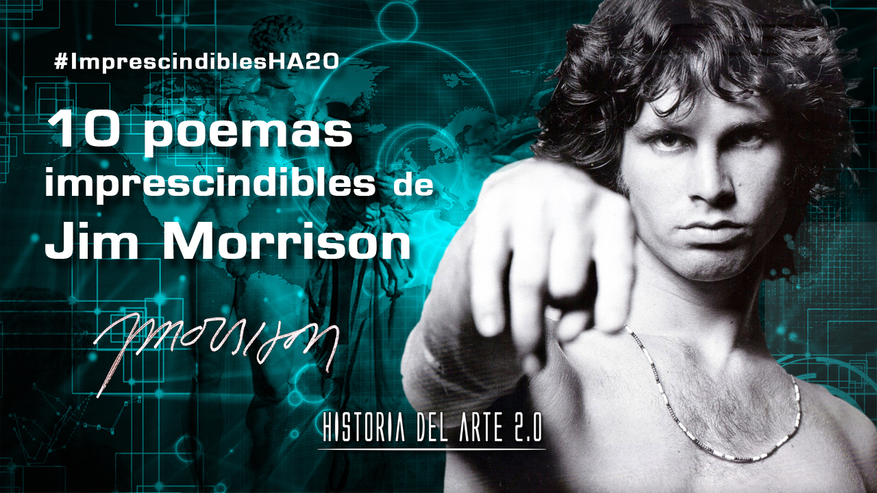 10 Poemas imprescindibles de Jim Morrison HISTORIA DEL ARTE 2.0 10 Poemas imprescindibles de Jim Morrison HISTORIA DEL ARTE 2.0
