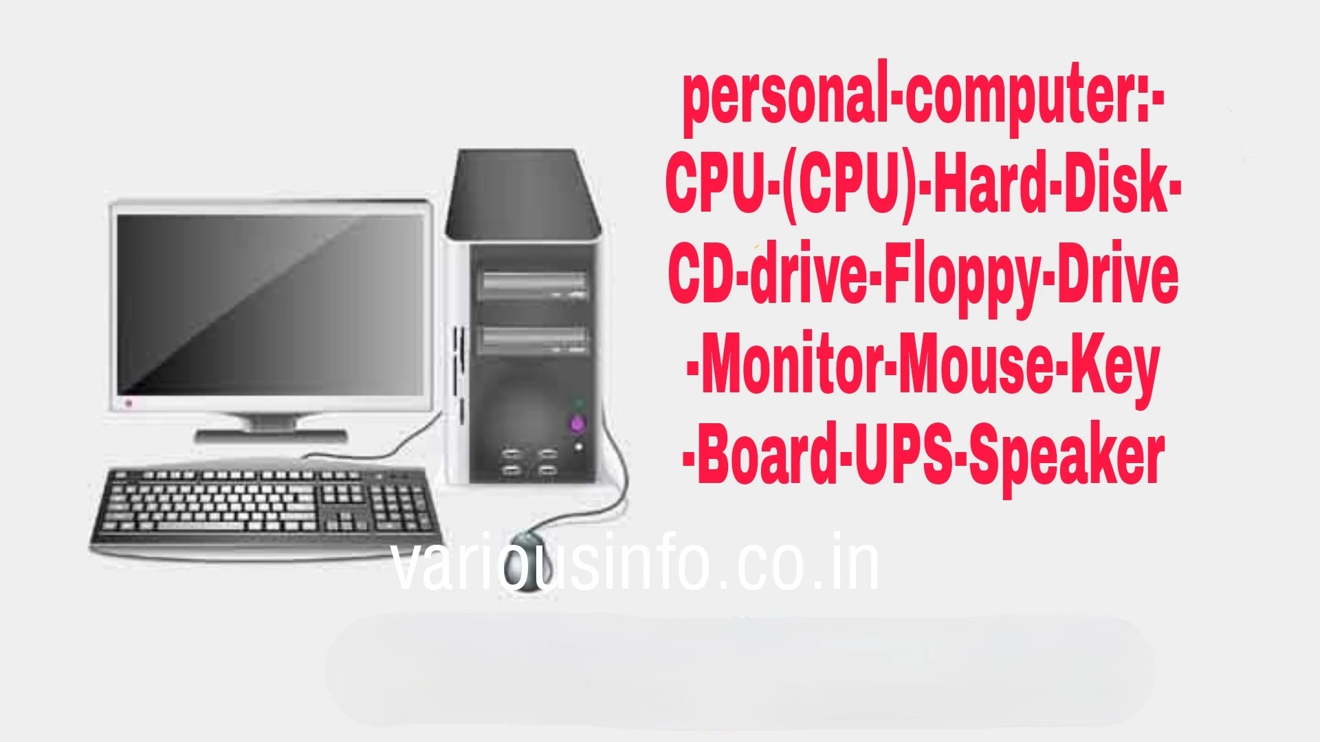 personal-computer:-CPU-(CPU)-Hard-Disk-CD-drive-Floppy-Drive-Monitor-Mouse-Key-Board-UPS-Speaker