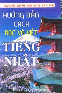 Hướng dẫn cách đọc và viết tiếng Nhật - Minh Thuyên, Hứa Mỹ Dung