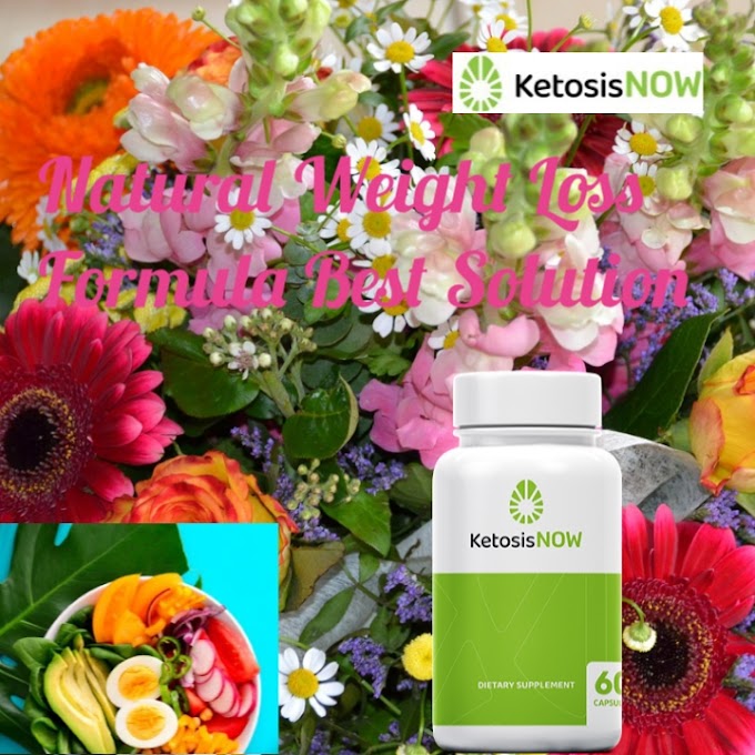 KetosisNOW Review – Natural Weight Loss Formula Best Solution