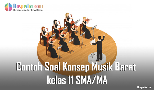 Lengkap Contoh Soal Konsep Musik Barat kelas 11 SMA/MA