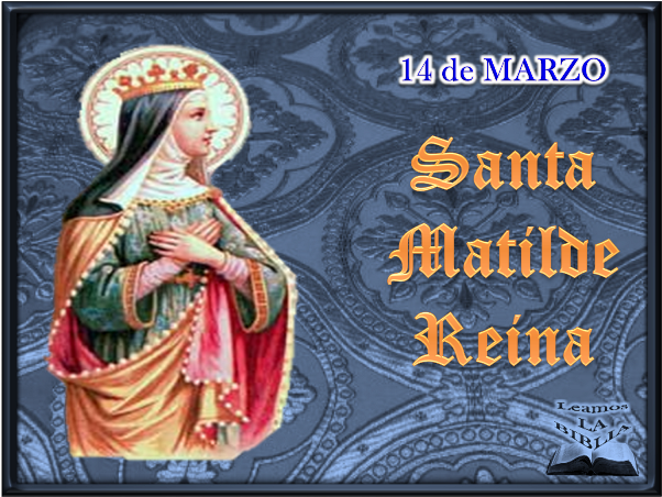 Leamos la BIBLIA: Santa Matilde Reina