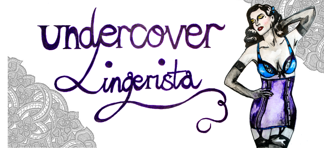 Undercover Lingerista - Lingerie blog