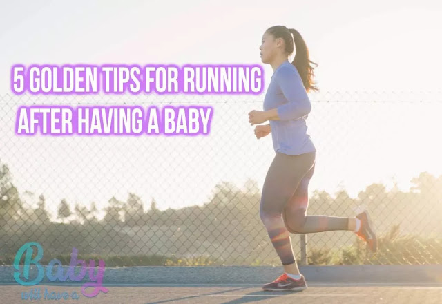 5 Golden Tips for Running After Having a Baby 5 Golden Tips for Running After Having a Baby