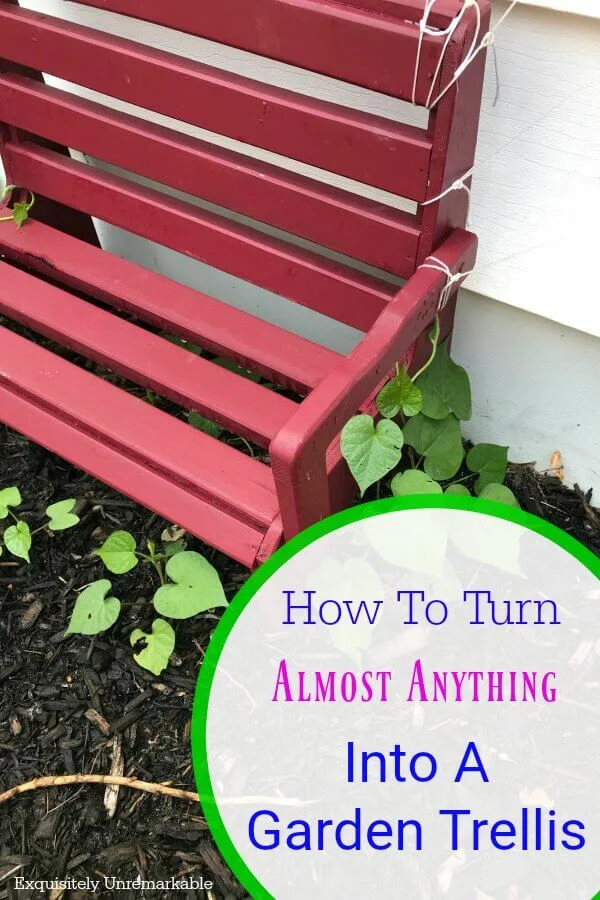 Small red bench in garden with text overlay How To Turn Anything Into A Garden Trellis