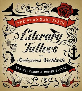 The Word Made Flesh: Literary Tattoos from Bookworms Worldwide by Eva Talmadge & Justin Taylor book cover
