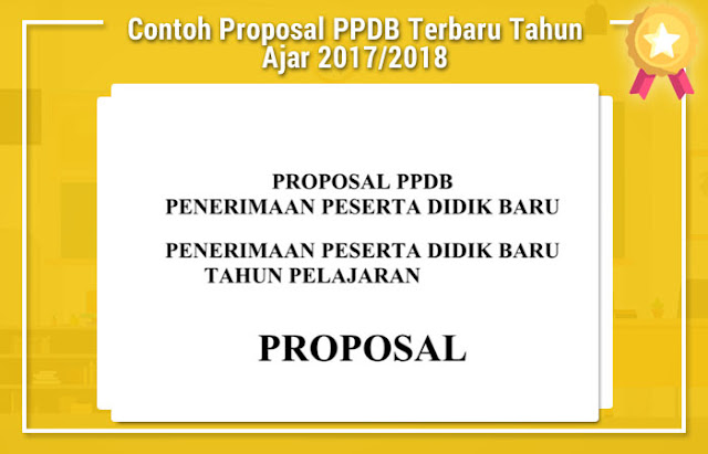 Contoh Proposal PPDB Terbaru Tahun Ajar 2017/2018