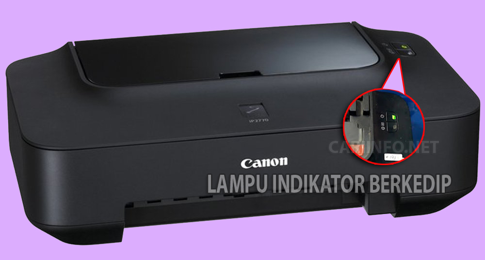 Cara Memperbaiki Printer Canon Ip2770 Lampu Kedap Kedip Cariinfo Net