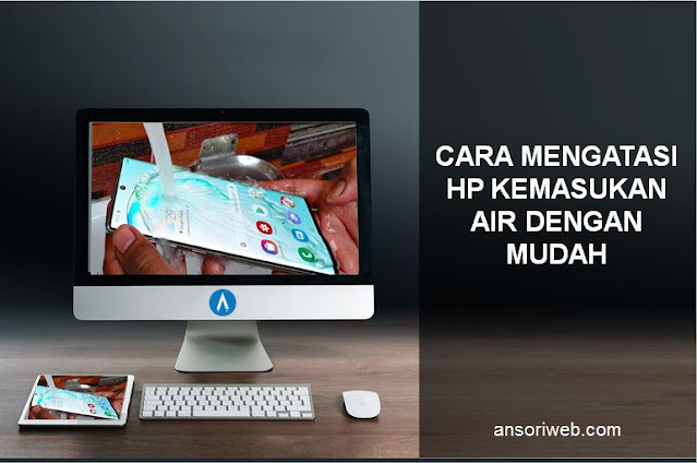 Cara Mengatasi HP Kemasukan Air dengan Mudah