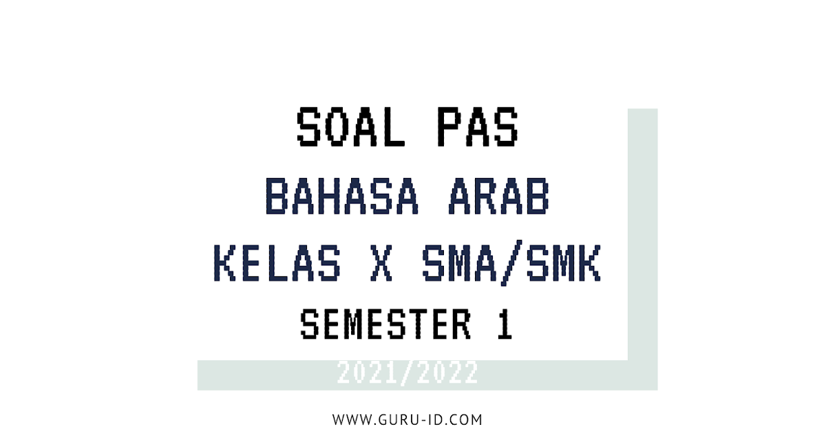 Latihan UAS PAS Bahasa Arab Kelas 10 Semester 1 K13 dan Kunci Jawaban Latihan UAS PAS Bahasa Arab Kelas 10 Semester 1 K13 dan Kunci Jawaban