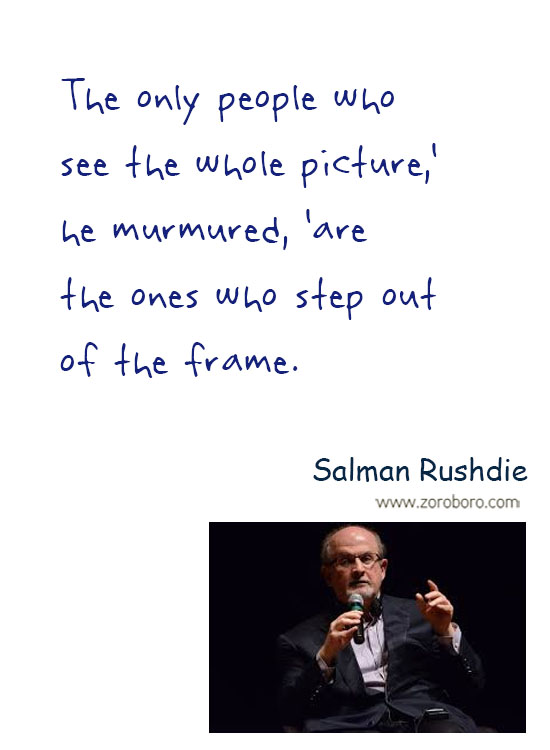 Salman Rushdie Quotes. Salman Rushdie Free-speech Quotes, Salman Rushdie Intellectual-freedom Quotes, Salman Rushdie Religion Quotes, Salman Rushdie Society Quotes, & Salman Rushdie Truth Quotes. Salman Rushdie Thoughts