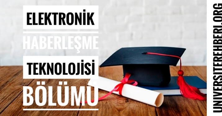 Elektronik Haberleşme Teknolojisi Bölümü Nedir Ne İş Yapar